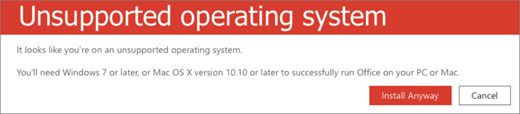 Unsupported Operating System error indicates you can't install Office on your current device